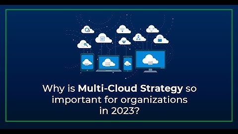 Why is Multi-Cloud Strategy so important for organizations in 2023?