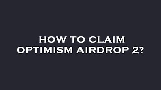 How to claim optimism airdrop 2