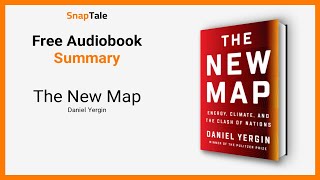 The New Map by Daniel Yergin: 7 Minute Summary