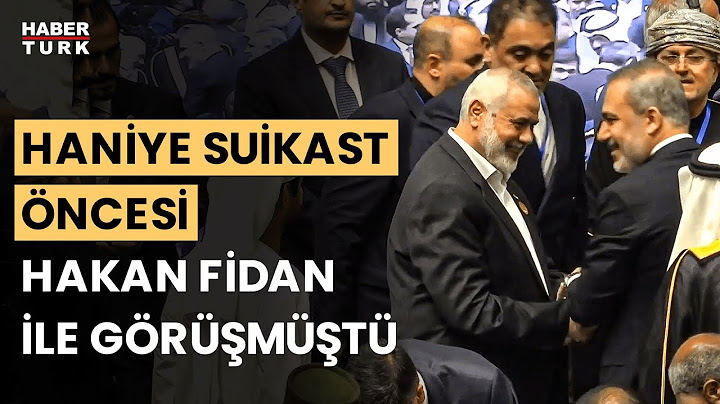 Hamas Lideri Haniye, suikasttan bir gün önce Hakan Fidan'la görüşmüştü