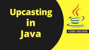 Upcasting in java with Example | Upcasting [Common Core Java Interview Question] | Code Decode