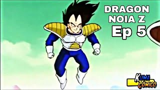 Dragon Noia Z Ep 5