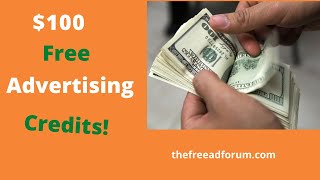 How to Get $100  of Free Advertising Credits With TheFreeAdForum com