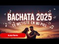 The One Te Metiste En Mi Piel Bachata 2025 The One Te Metiste En Mi Piel Bachata 2025