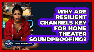 Why Are Resilient Channels Key For Home Theater Soundproofing? - NextGen Viewing and Audio