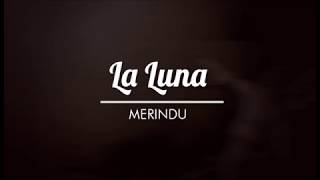 La Luna  - Merindu (  Lirik ) chords