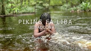 Badlova - Piking Fa Liba Audio