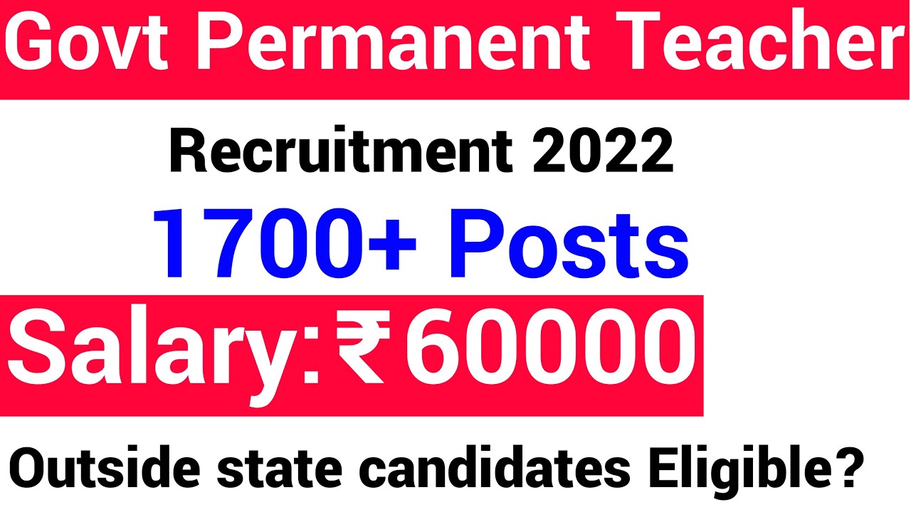 PERMANENT GOVT TEACHERS, PRINCIPAL 1700 + POSTS I SALARY 60000 Rs PM I OUTSIDE STATE ELIGIBLE ??