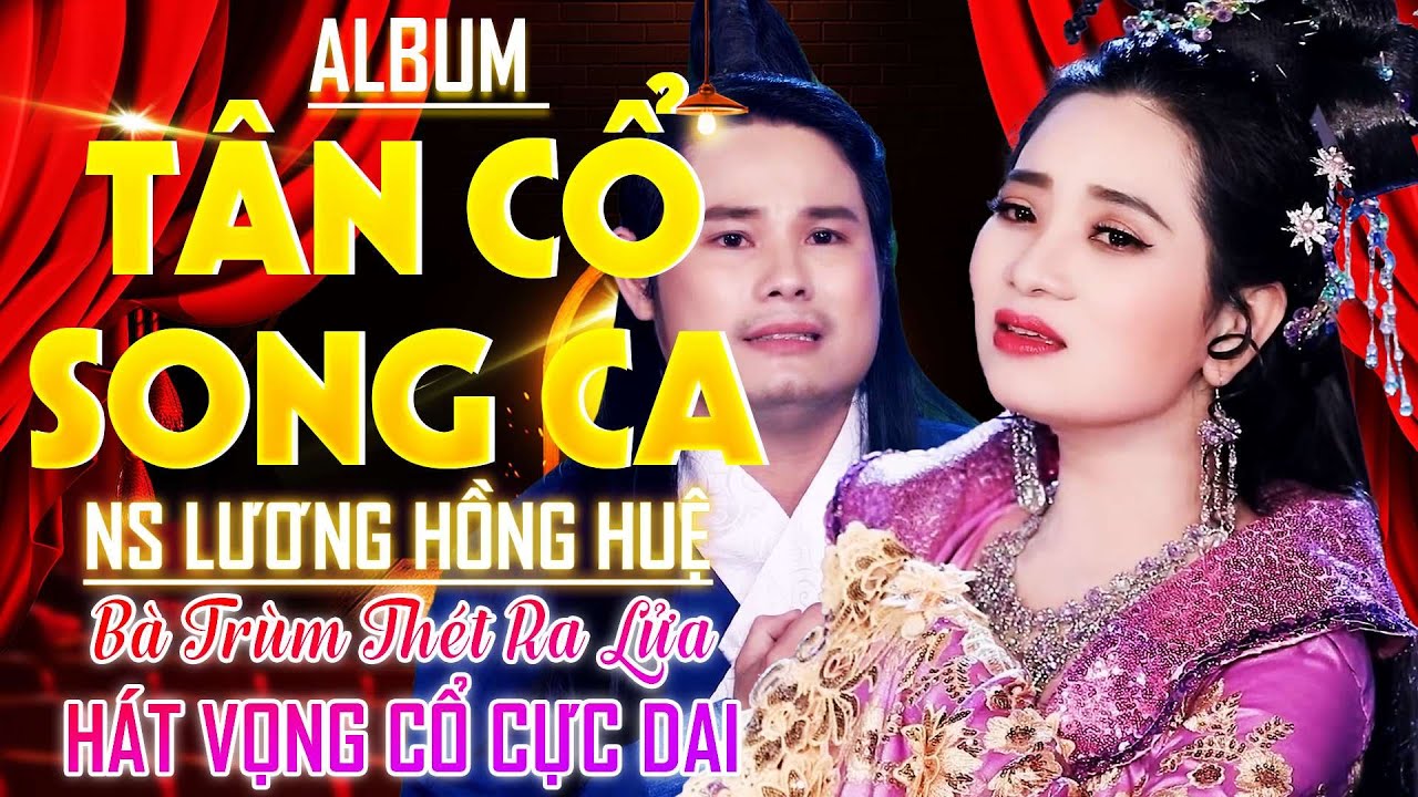 Album Tân Cổ Song Ca Hay Nhất 2023 🌀 Chết Lặng Với Giọng Ca Hút Hồn Người Nghe Của Ns.LƯƠNG HỒNG HUỆ
