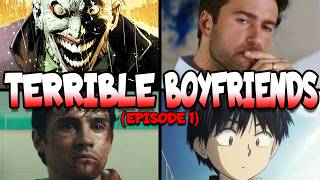 Characters that were TERRIBLE BOYFRIENDS! (Episode 1)