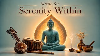 Serenity Within  | Indian Classical Instrumental Music for Deep Meditation & Inner Peace