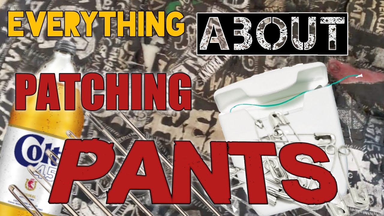 everything you need to know about PATCHING PANTS