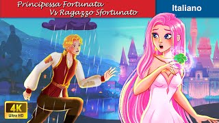 Principessa fortunata Vs Ragazzo sfortunato? Lucky Princess Fiabe Italiane - @woaitalianfairytales