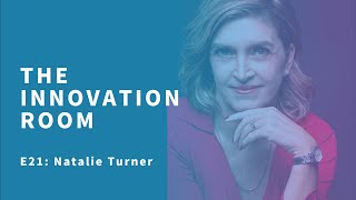 The Innovation Room E21 -  Leading Innovation with Natalie Turner