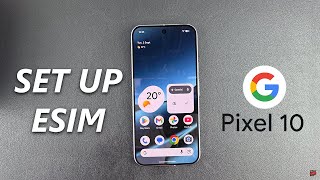 Google Pixel 10 / 10 Pro: How To Set Up eSIM