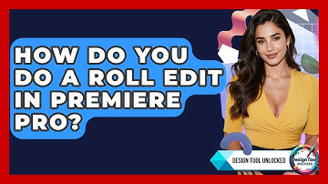 How Do You Do A Roll Edit In Premiere Pro? - Design Tool Unlocked