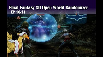 FFXII Open World Randomizer Tips and LP PT 10-11