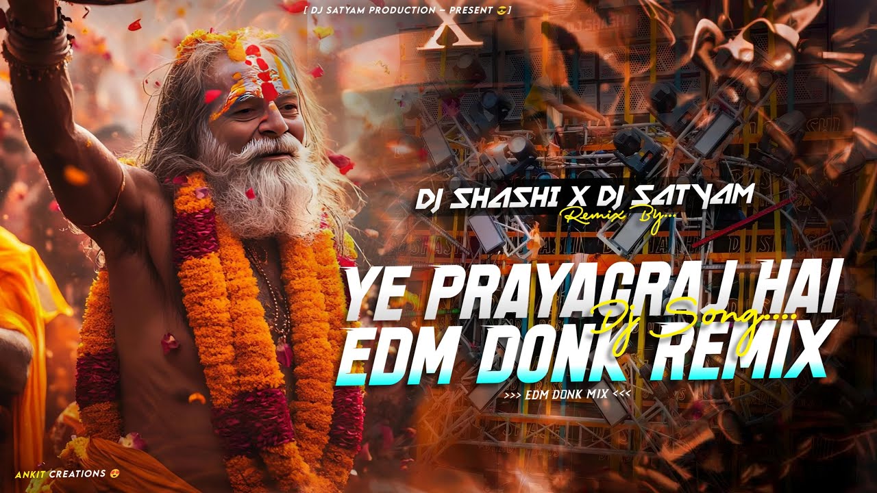 YE PRAYAGRAJ HAI - EDM DONK REMIX - DJ SATYAM KATIHAR