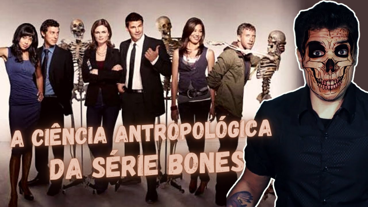 A ciência antropológica de Bones, série que deixou saudades!!! 