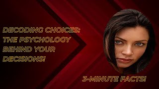 Decoding Choices: The Psychology Behind Your Decisions!