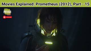 Movies Explained: Prometheus (2012), Part - 15