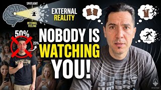 The Spotlight Effect: Nobody is watching