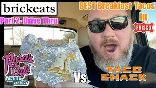 Finding the BEST Breakfast Tacos in Frisco, Part 2- Drive Thru - Rosa's Cafe vs Taco Shack