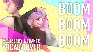 Vocaloid - Boom Boom Boom (Vocal Cover)【Melt • Chance】
