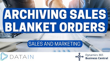 5.3.12 Sales Process/ ARCHIVING SALES BLANKET ORDERS - Dynamics Business Central NAV