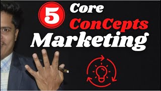 Explain Five Core Concepts of Marketing   ||  5 Core Marketing Concept With Real Examples