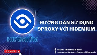 Hướng Dẫn Sử Dụng 9 Proxy Với Hidemium Hidemium
