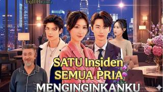 Download Lagu Satu Insiden Semua Pria Menginginkanku Drama China | Nuevo Full Drama Chinese Love Story Review MP3