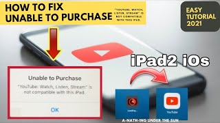 How to Fix “Unable To Purchase YouTube is not Compatible with this iPad” | iOS/iPad2 - Tutorial 2021