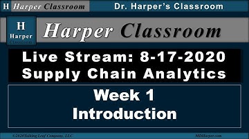 Live Stream, Supply Chain Analytics, 8-17-2020, Week 1, Introduction