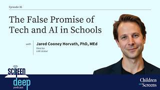 The False Promise of Tech and AI in Schools with Jared Cooney Horvath, PhD, MEd