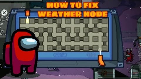 How to fix weather node - Among us  - Tips & Tricks #kirubakiruba #binod #Amongus