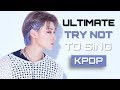 ULTIMATE KPOP TRY NOT TO SING CHALLENGE | VERY HARD