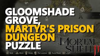 Gloomshade Grove, Martyr's Prison dungeon PUZZLE Mortal Shell 2
