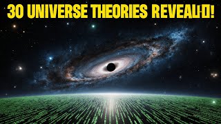 30 Theories About the Universes Hidden Realities - Beyond Observable Space