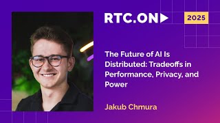 Jakub Chmura - The Future of AI Is Distributed: Tradeoffs in Performance, Privacy, and Power