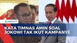 Timnas AMIN Soal Presiden Jokowi Sebut Tak Akan Kampanye: Mudah-mudahan Diikuti dengan Tindakan!