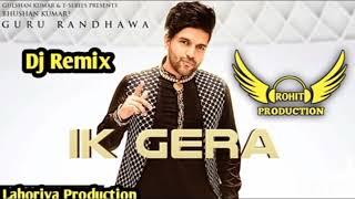 Ik Gera X Guru Randhawa X Lahoria Production X Dj Rohit Production X Dj Dhol Remix