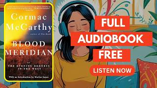Blood Meridian: Or the Evening Redness in the West by Cormac McCarthy [ Full Audiobook Free ]