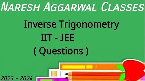 Inverse Trigonometry Important questions for IIT-JEE students by Naresh Aggarwal (2023 - 2024)