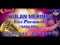 Wulan Merindu Karaoke by Cici Paramida 🎤