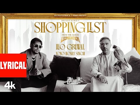 Shopping List (Lyrical Video): Leo Grewal|Yo Yo Honey Singh | Leonization |Bhushan Kumar