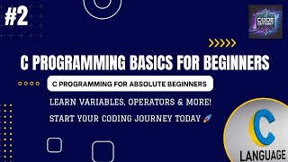 Variables, Operators,Control Structures & Functions|C Programming for Absolute Beginners (Lecture 2)