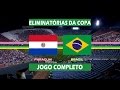 Paraguai x Brasil - Jogo Completo - Eliminatórias da Copa 2018 (29/03/2016)