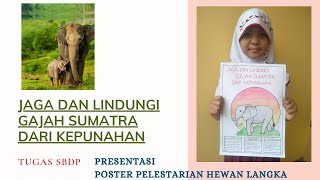 PRESENTASI POSTER PELESTARIAN HEWAN LANGKA ( GAJAH SUMATRA ) | KELAS 6 | TUGAS SBDP TEMA 2