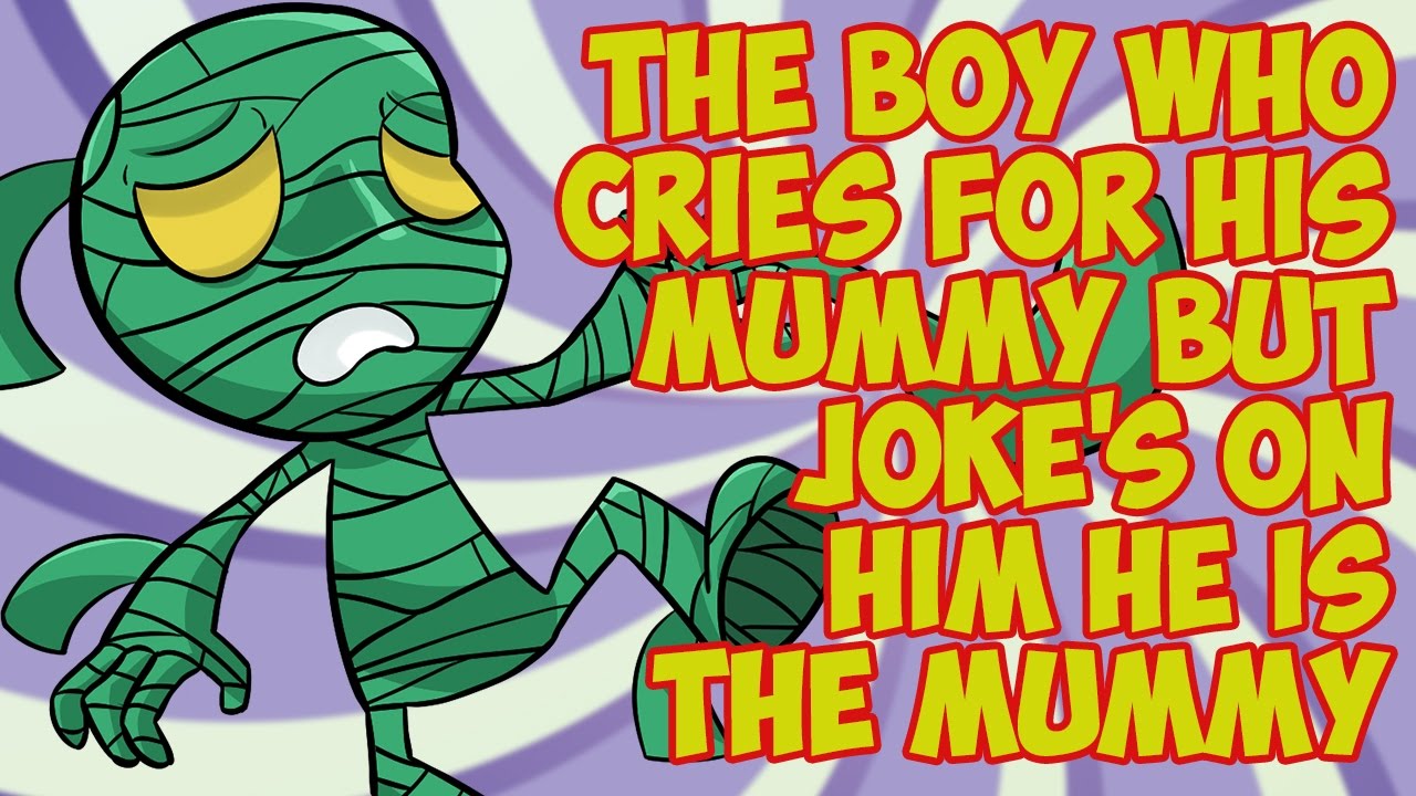 The Boy Who Cries For His Mummy But Joke's On Him He Is The Mummy YouTube